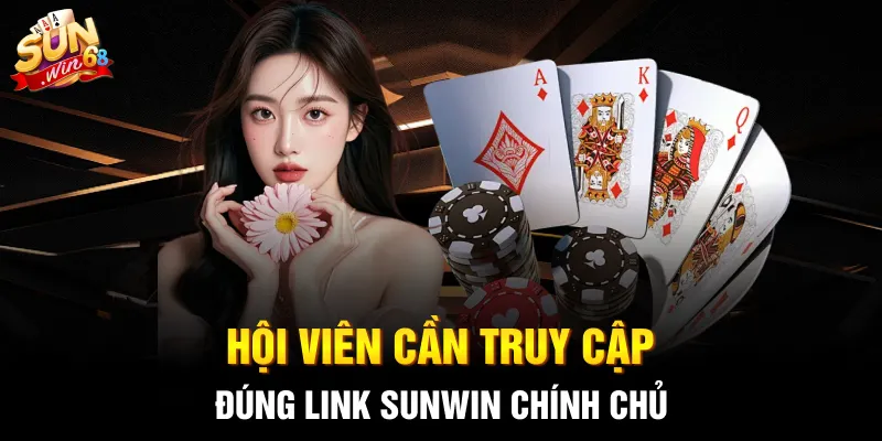 Hội viên cần truy cập đúng link SUNWIN chính chủ
